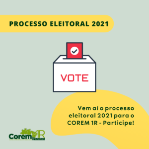 Peça gráfica de fundo acinzentado. Na parte superior, sobre tarja amarela, o texto Processo Eleitoral 2021. Abaixo, uma ilustração digital de uma urna branca com uma cédula na cor vermelha sendo depositada. Na parte frontal da urna, a palavra Vote, em caixa alta e letra vermelha. Abaixo, sobre outra tarja amarela, o texto Vem aí o processo eleitoral 2021 para o COREM 1R - participe! 